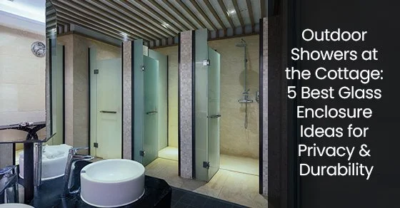 Outdoor Showers at the Cottage: 5 Best Glass Enclosure Ideas for ...