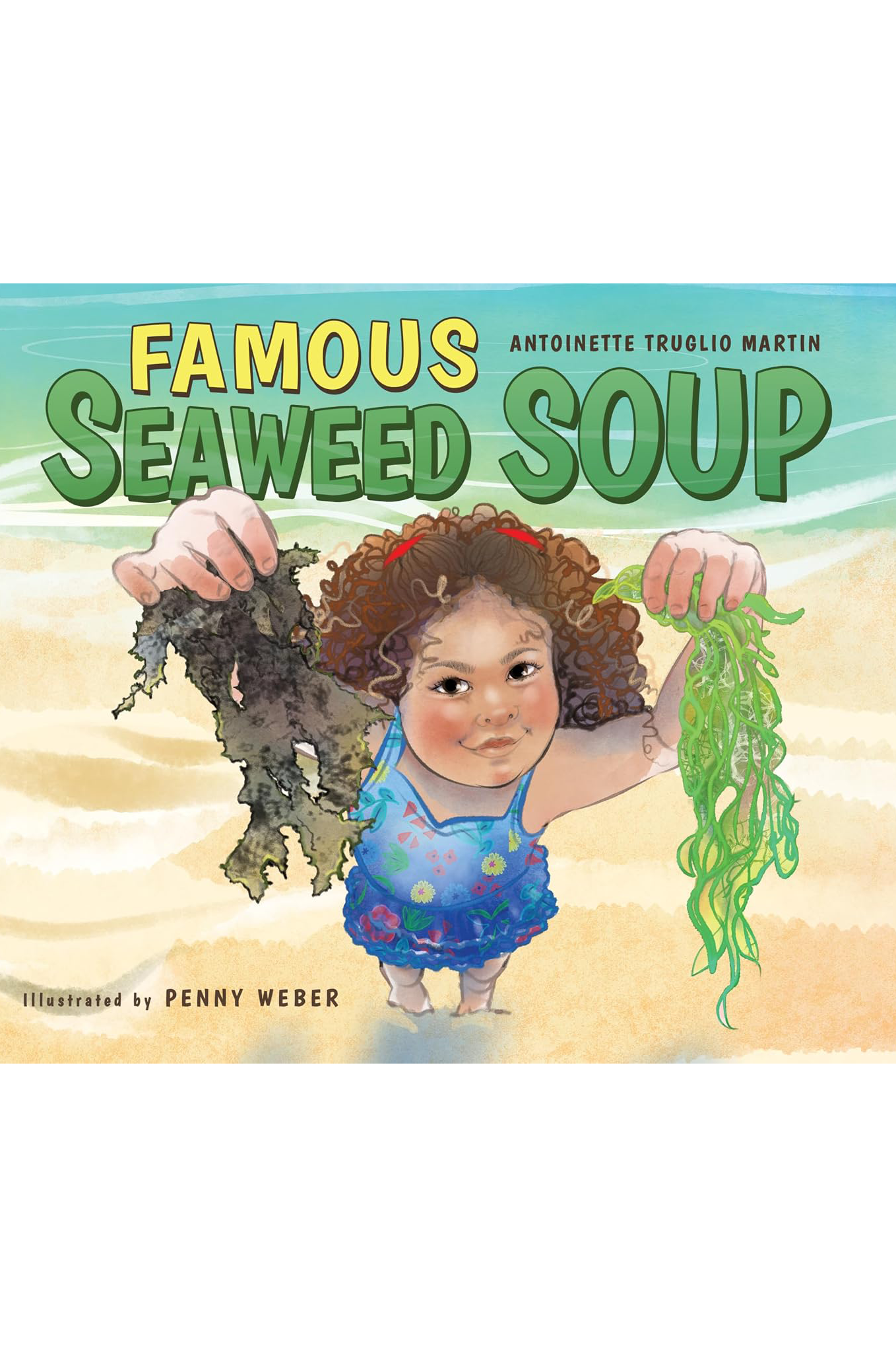 Book cover of "Famous Seaweed Soup" by Antoinette Truglio Martin. Line and copy editing services provided by Dakota for this childrens book.