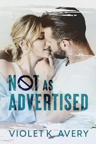 Book cover of "Not As Advertised" by Violet K. Avery. Developmental and line editing services provided by Dakota for this romance novel.