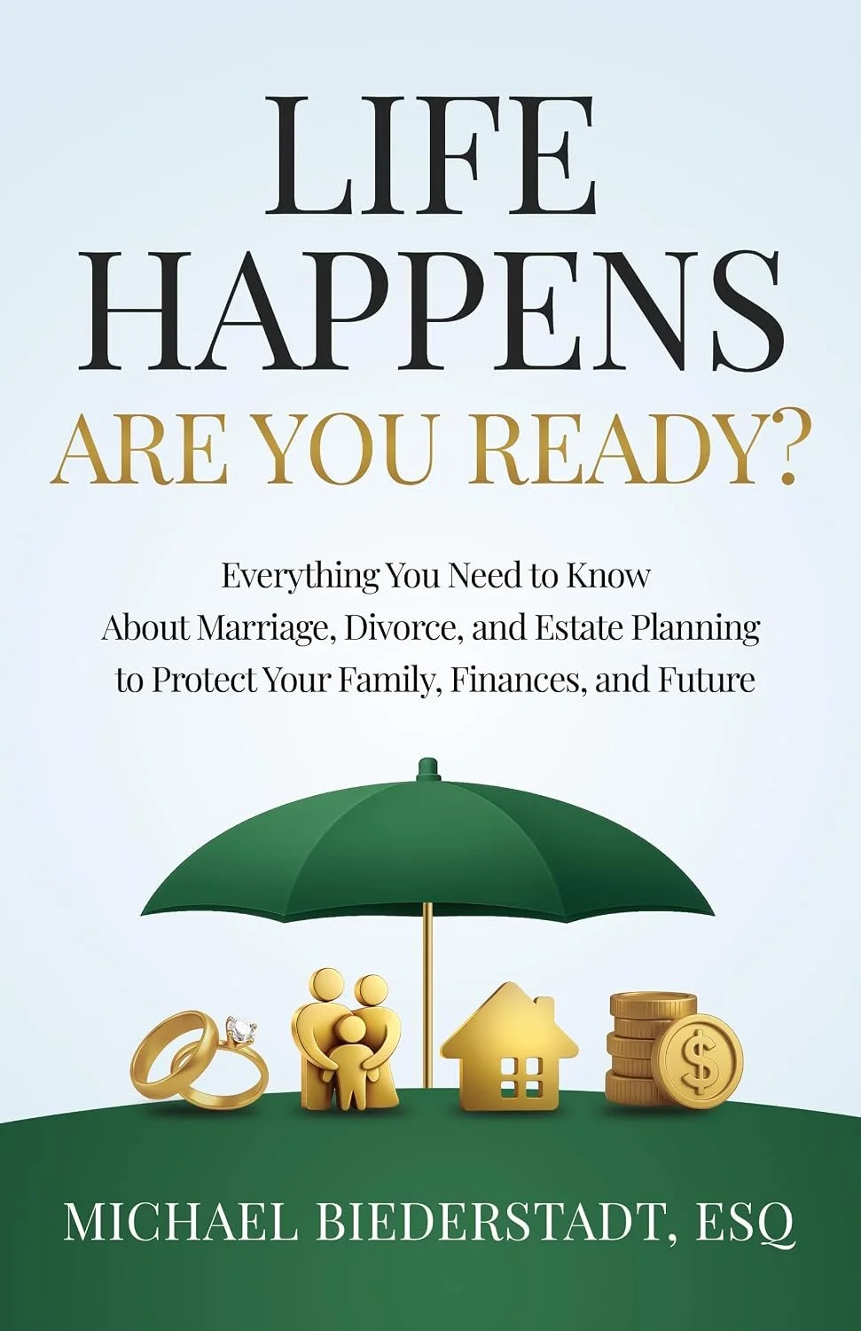 Book cover of "Life Happens, Are You Ready?" by Michael Biederstadt. Line and copy editing services provided by Dakota for this self help book.