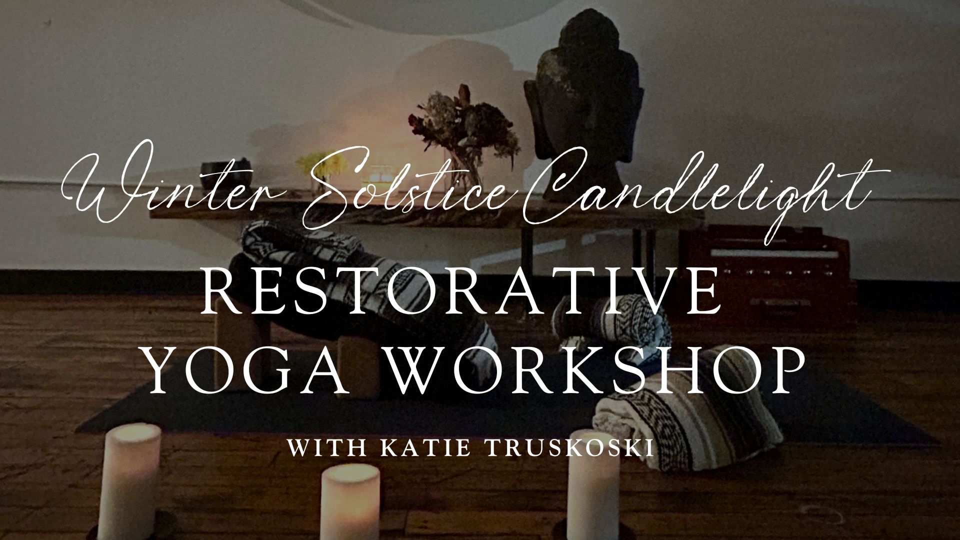Winter Solstice Candlelight Restorative Yoga Workshop