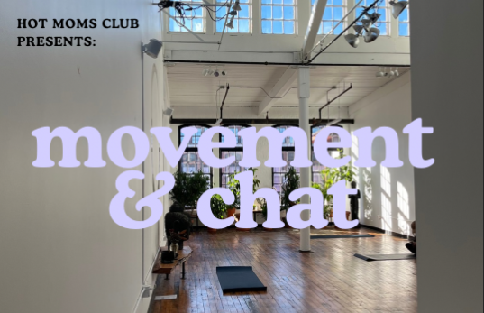 HOT MOMS CLUB PRESENTS: Movement & Chat