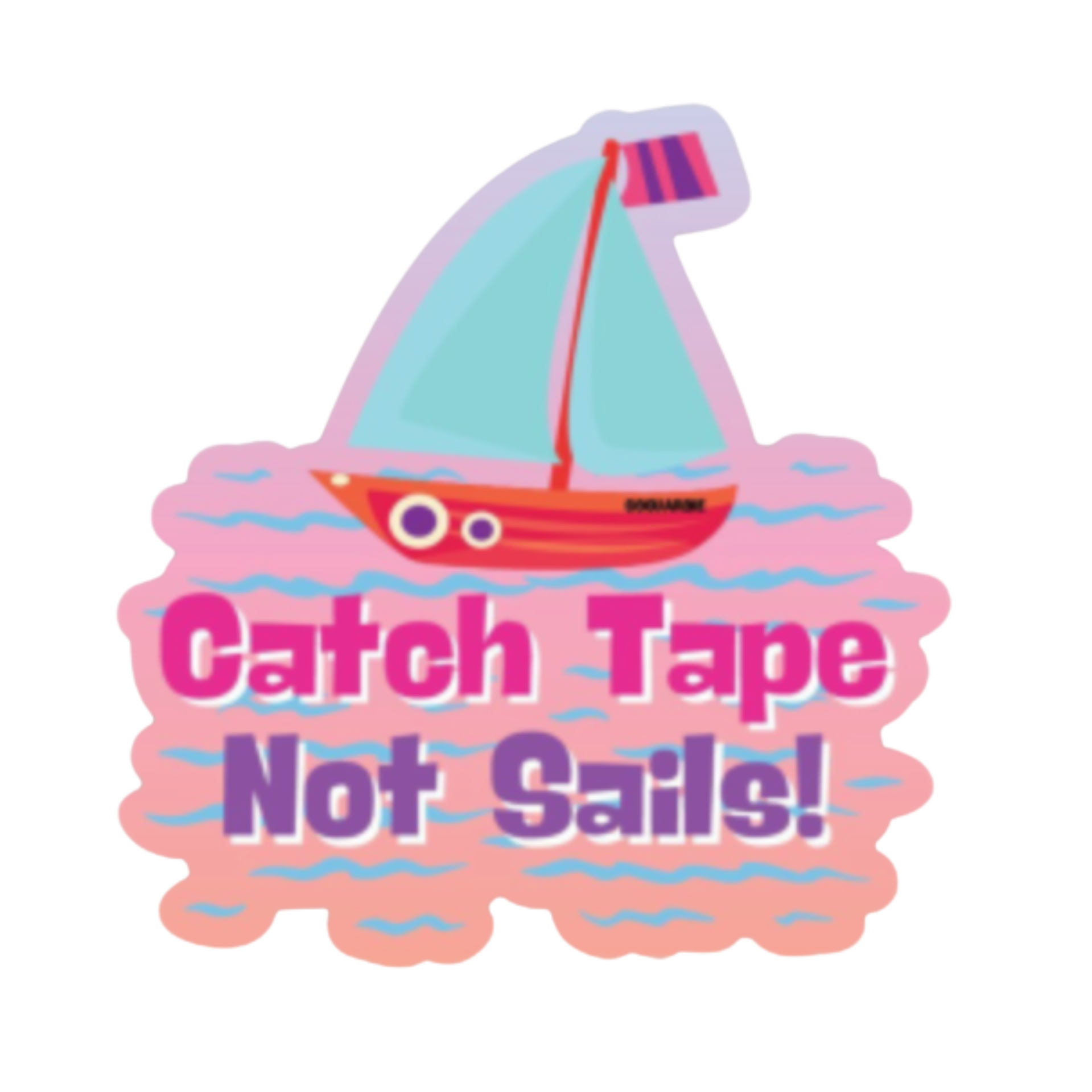 Catch Tape Not Sails Sticker