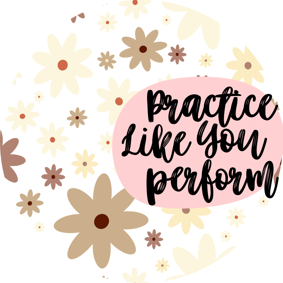 Practice like you Perform