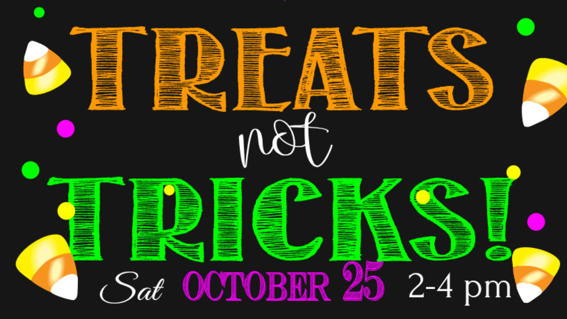 Treats, Not Tricks!