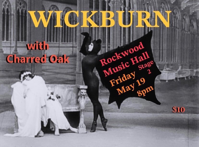 WICKBURN w/ @charredoakmusic @rockwoodmusichall MAY 19. SEE U THERE🖤🔥