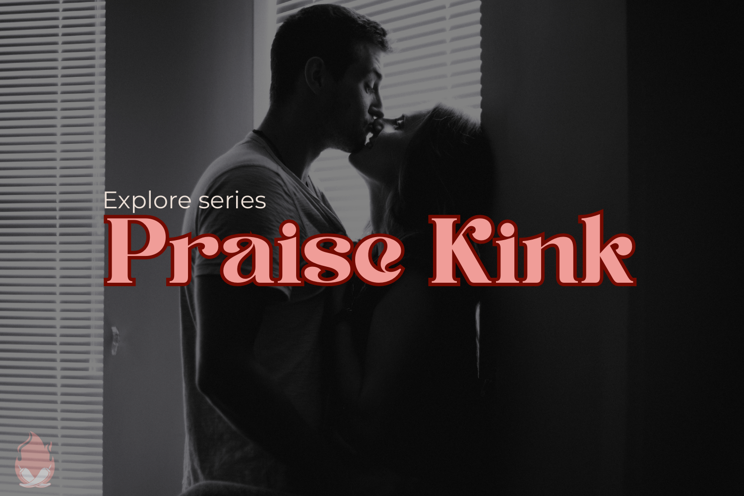 Explore Series - Praise Kink