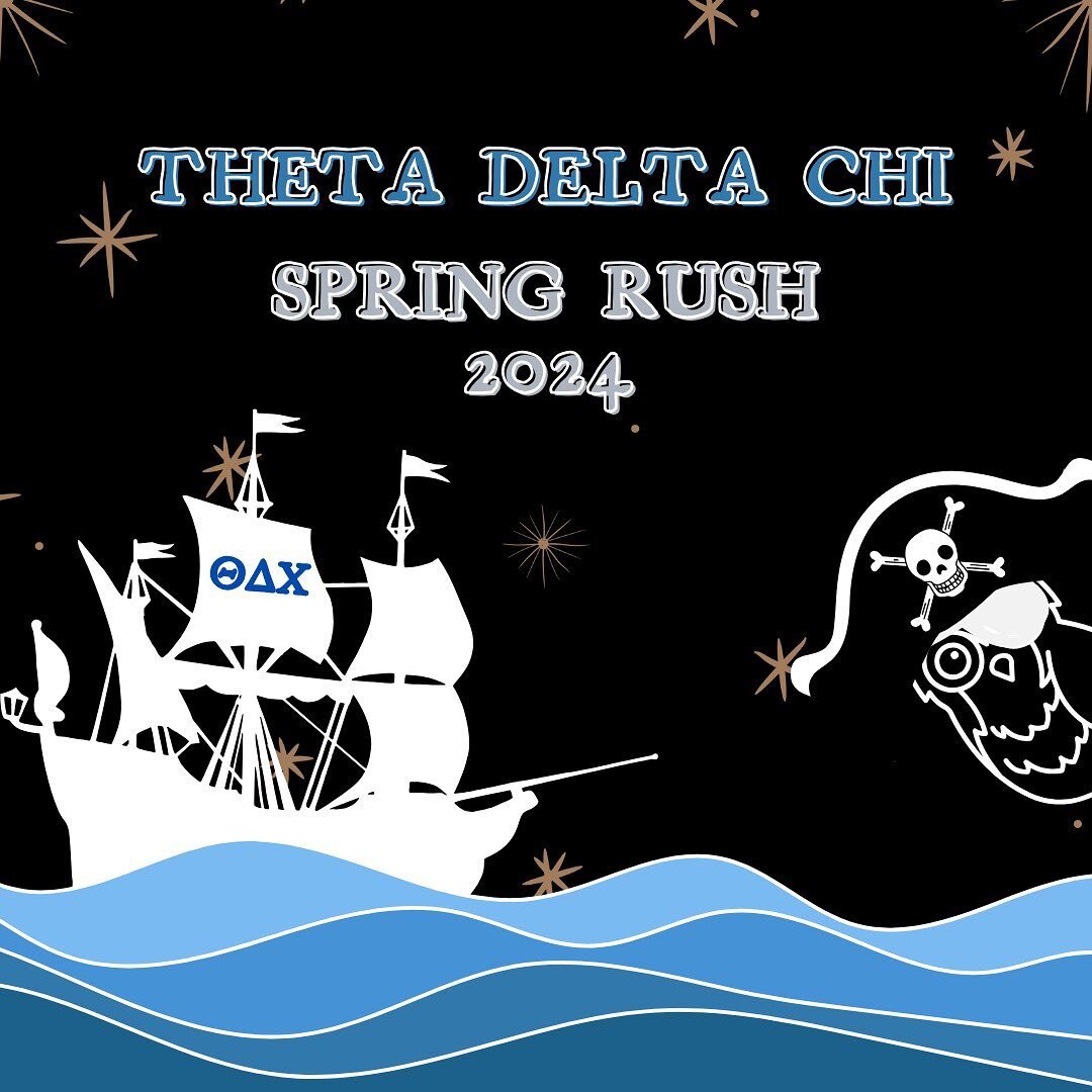 Blimey, it&rsquo;s RUSH O&rsquo;CLOCK! 

Come, buccaneers, to embark on the journey of brotherhood with ye mateys from Theta Delta Chi 💙🤍🖤🏴&zwj;☠️🦜 All are welcome to stop by and have fun&mdash; bring a friend and partake in the pirate festiviti