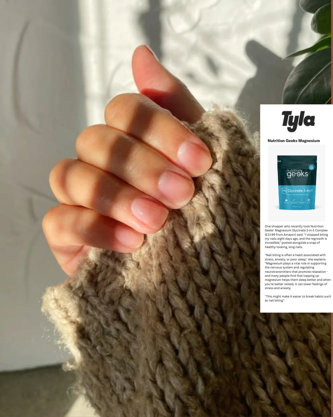 Brilliant to see @nutritiongeeks Magnesium Glycinate 3-in-1 Complex featured in @tyla.official. ✨

The article mentions how one shopper shared how she stopped biting her nails within just eight days of taking the supplement, crediting it for improvin