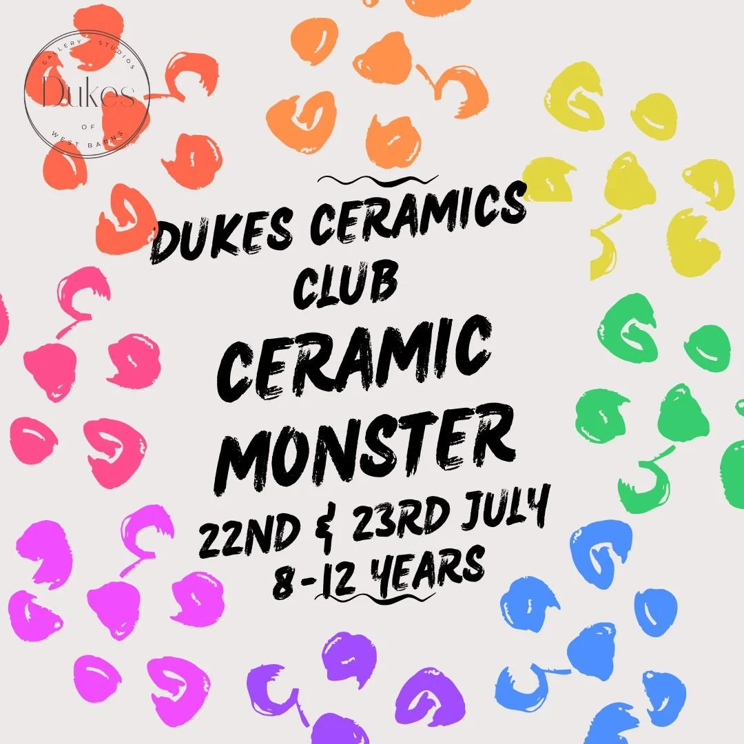 Dukes Ceramics Club - Ceramic Monster - 22nd & 23rd of July (8-12 years)