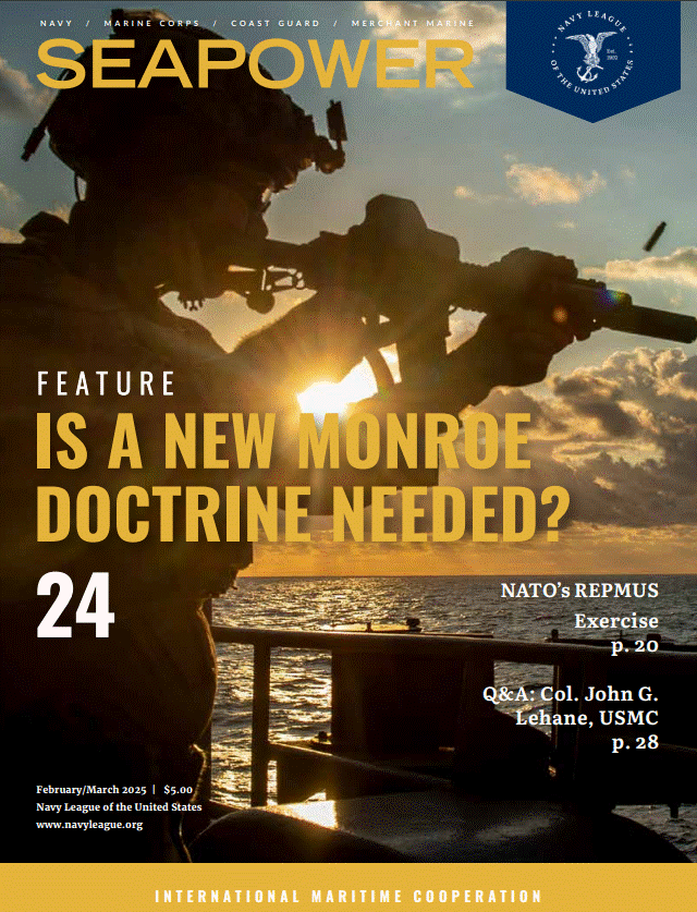 Cover of SEAPOWER magazine with a silhouette of a soldier using binoculars on a ship, sunset in the background. The headline reads 'Is a New Monroe Doctrine Needed?' with additional articles mentioned. Issue number 24, February/March 2025 edition.