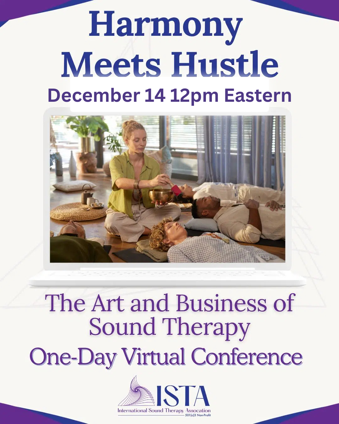 Virtual Conference: Harmony Meets Hustle: The Art and Business of Sound Therapy.