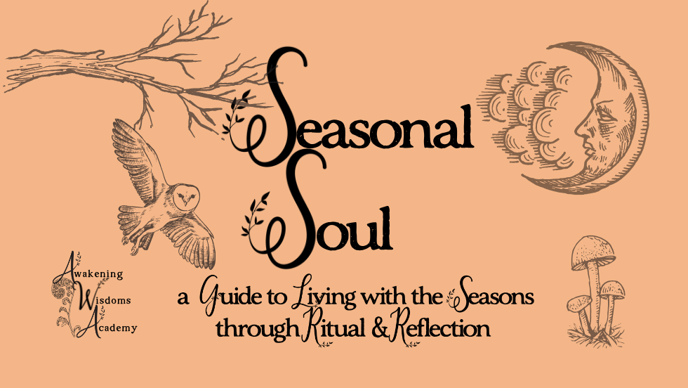 Seasonal Soul: A Guide to Living with the Seasons through Ritual & Reflection