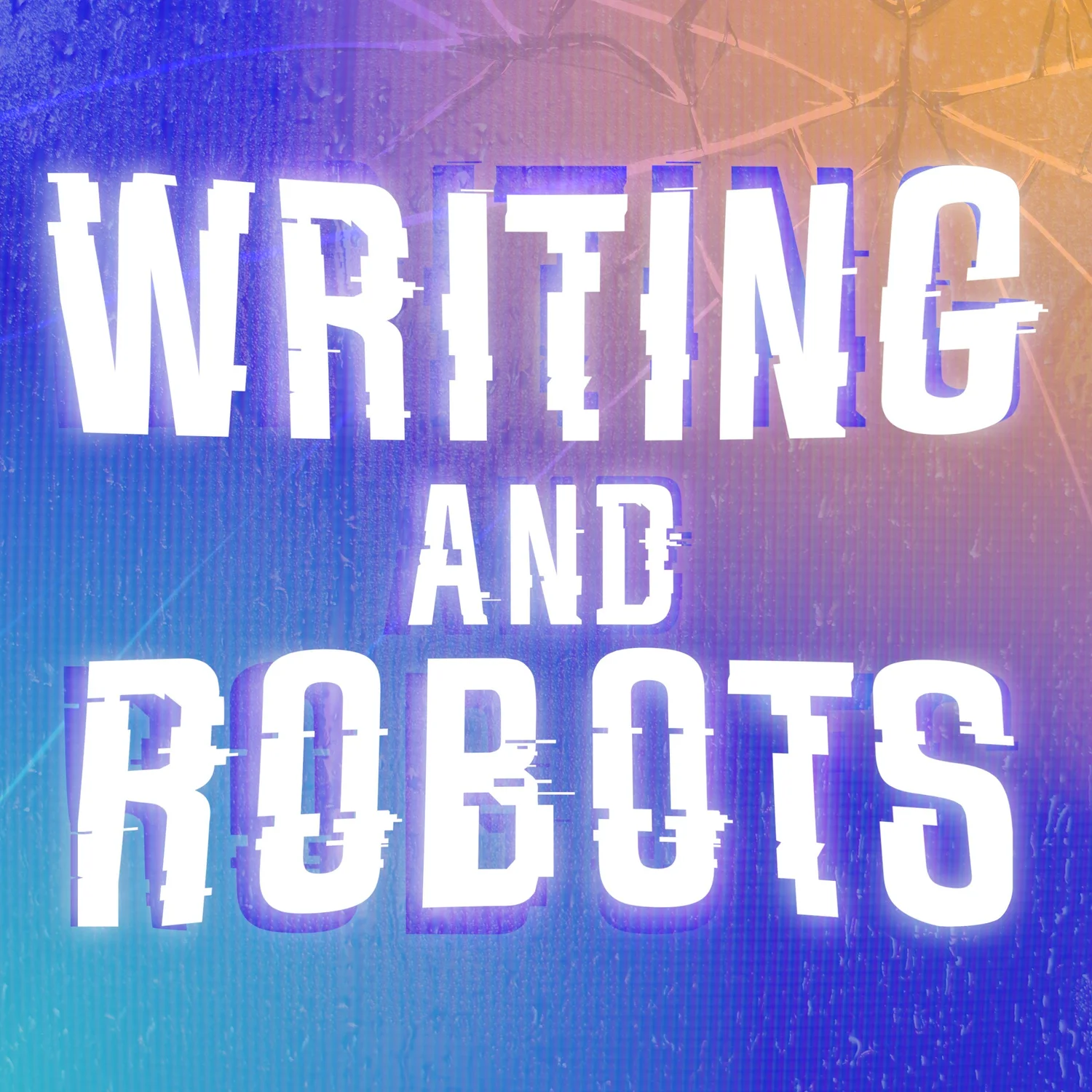 Writing and Robots podcast artwork