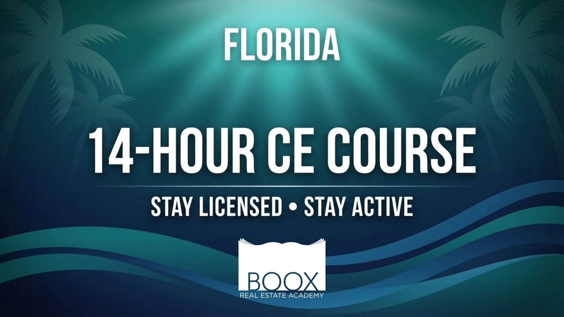 Graphic promoting a 14-hour continuing education course in Florida, emphasizing staying licensed and active, with a background of palm trees and ocean waves, and the BOOX Real Estate Academy logo.