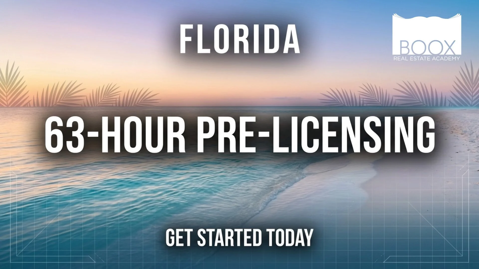 A promotional graphic for Florida featuring a sunset over the ocean with palm fronds, with overlay text promoting a 63-hour pre-licensing course from BOOX Real Estate Academy, encouraging viewers to get started today.