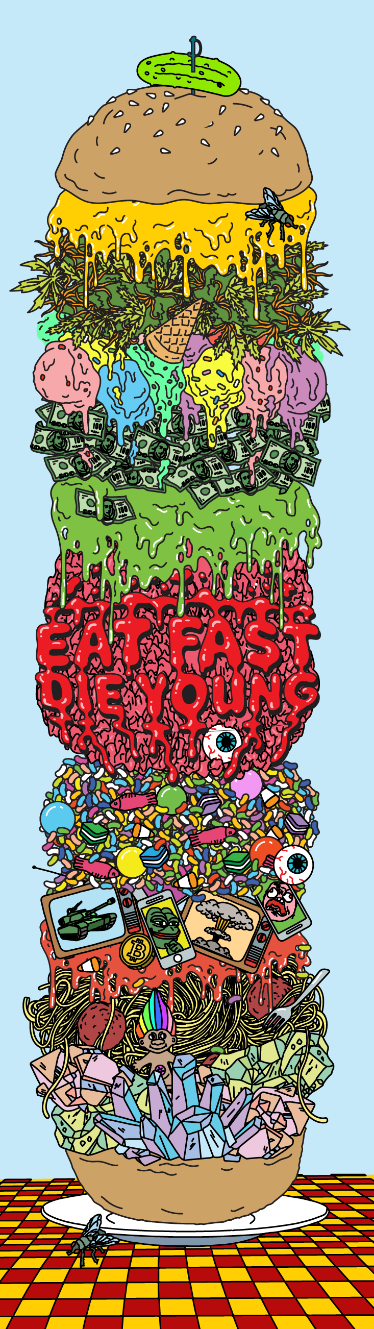 EAT FAST DIE YOUNG