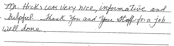 Mr. Hicks was very nice, informative and helpful. Thank you and your staff for a job well done. 