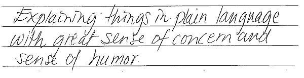 Explaining things in plain language with great sense of concern and sense of humor. 