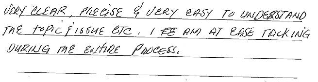 Very clear, precise, and very easy to understand the topic and issue etc. I am at ease during the entire process 