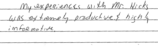 My experience with Mr. Hicks was extremely productive and highly informative. 