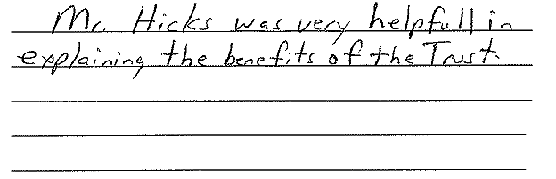 Mr. Hicks was very helpful in explaining the benefits of the trust. 