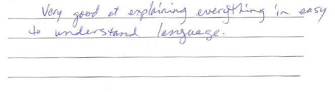 Very good at explaining everything in easy to understand language. 