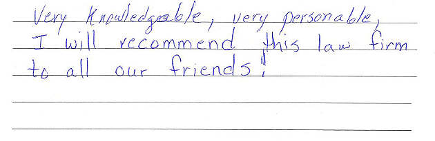 Very knowledgeable, very personable. I will recommend this law firm to all our friends! 