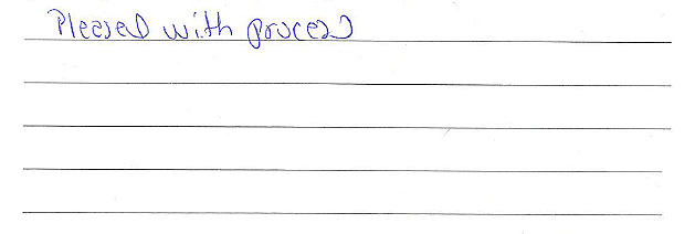 Pleased with process. 