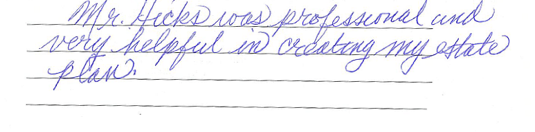 Mr. Hicks was professional and very helpful in creating my estate plan. 