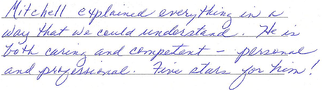 Mitchell explained everything in a way that we could understand. He is both, caring and competent - personal and professional. Five stars for him! 