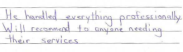 He handled everything professionally. Will recommend to anyone needing their services. 