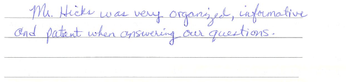 Mr. Hicks was very organized, informative, and patient when answering our questions. 