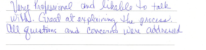 Very professional and likeable to talk with. Great at explaining the process. All questions and concerns were addressed. 