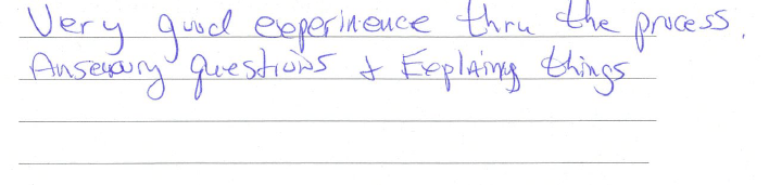 Very good experience through the process - answering questions and explaining things. 