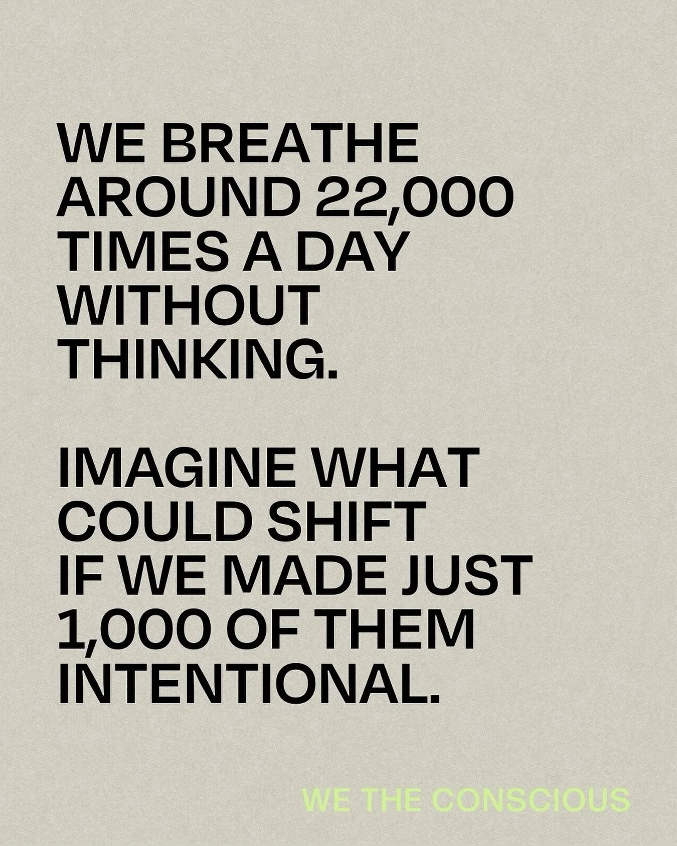 You Monday motivation. Intention creates your reality and being intentional about everything you do, creates a rippling resonance. 

That extends to your breath, it&rsquo;s the one constant and it&rsquo;s with you all the time. We take it for granted