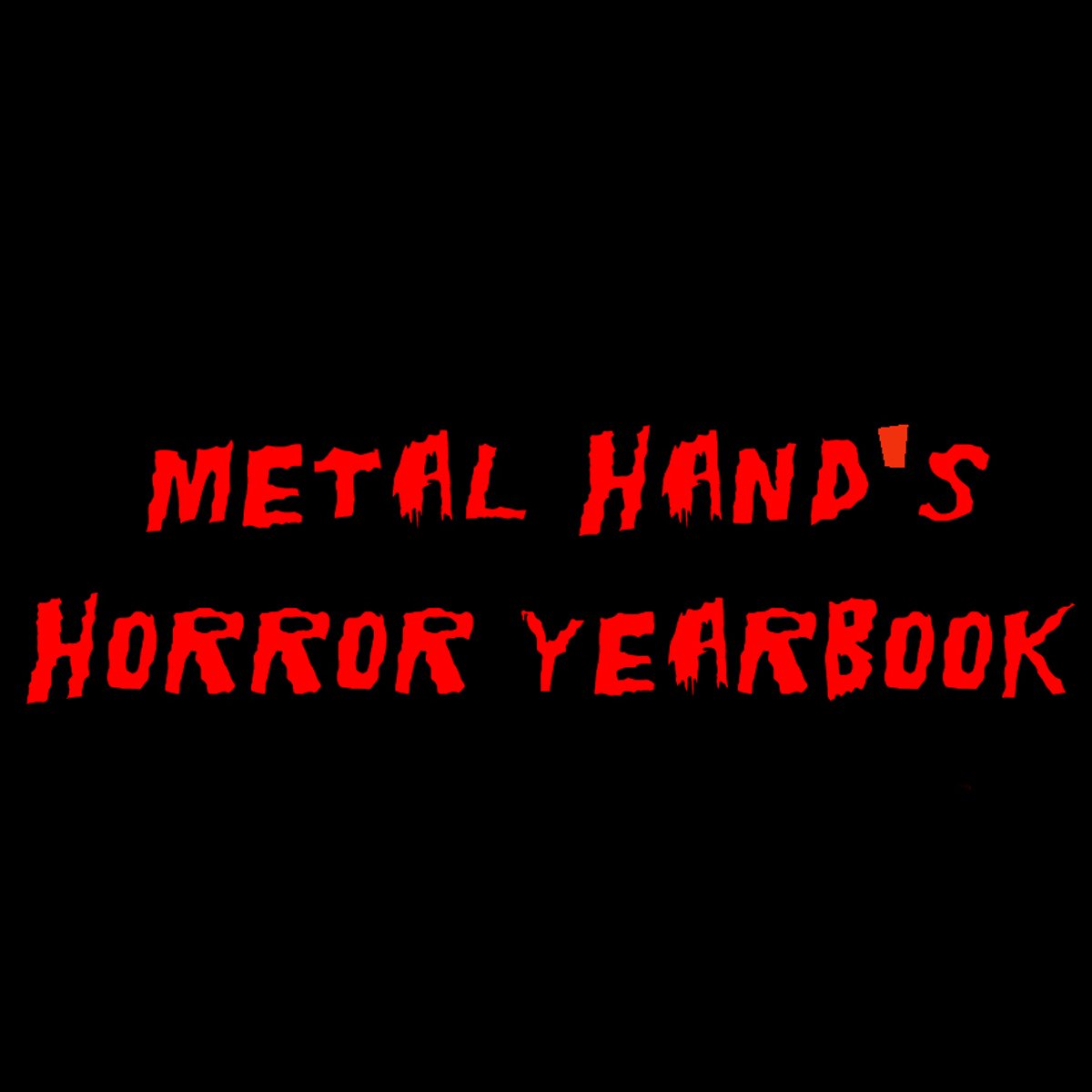 Metal Hand’s Horror Yearbook