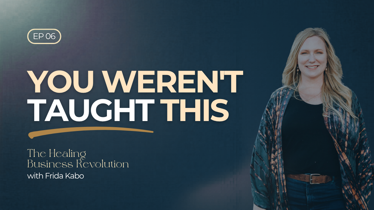 Ep 6: What Many Healers Were Never Taught About Building A Business