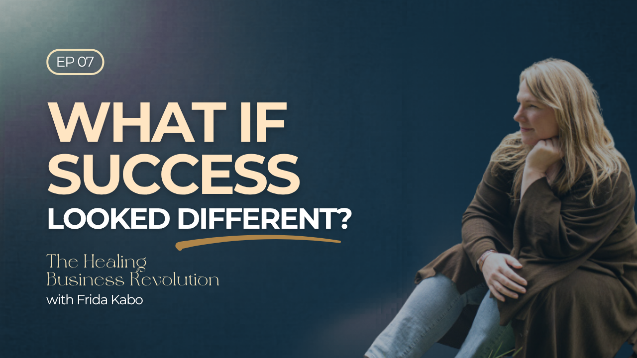 Ep 7: Why I Believe We Need A Healing Business Revolution