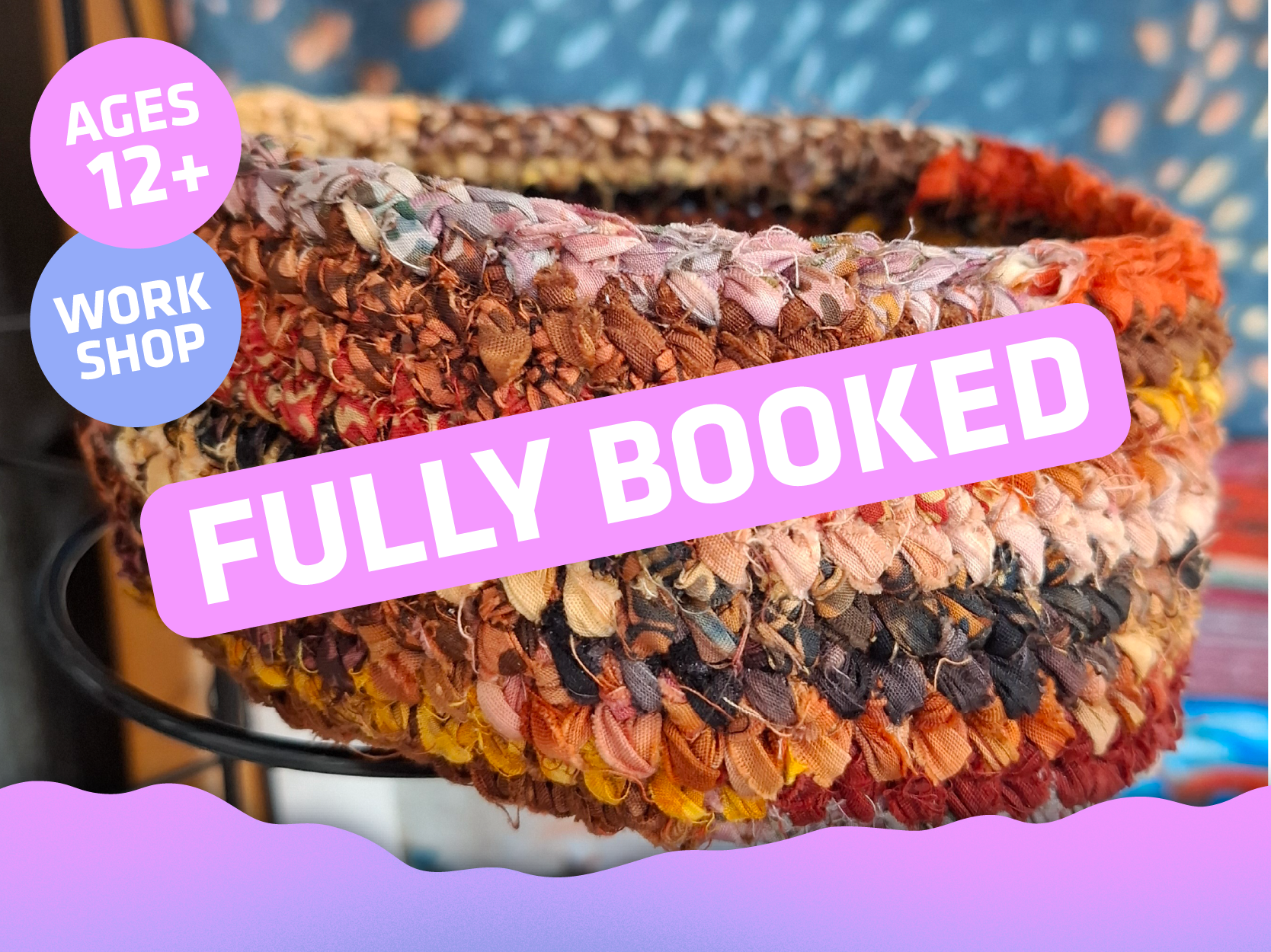 Small Scraps - Big Impact Workshop: Fabric Crochet Bowls - FULLY BOOKED