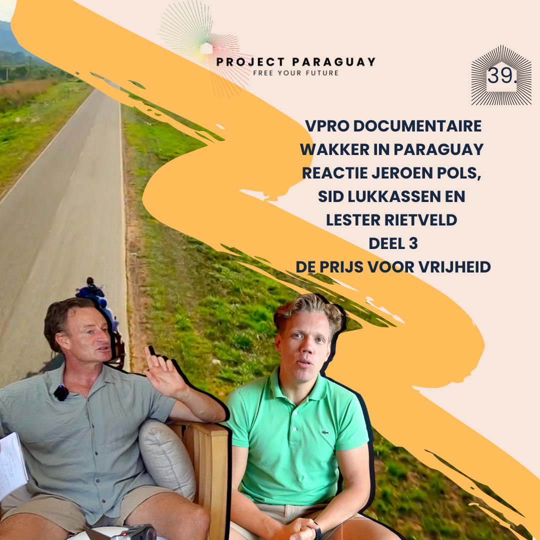 VPRO Documentaire Wakker in Paraguay reactie De prijs voor vrijheid, Jeroen Pols, Sid Lukkassen en Lester Rietveld deel 3