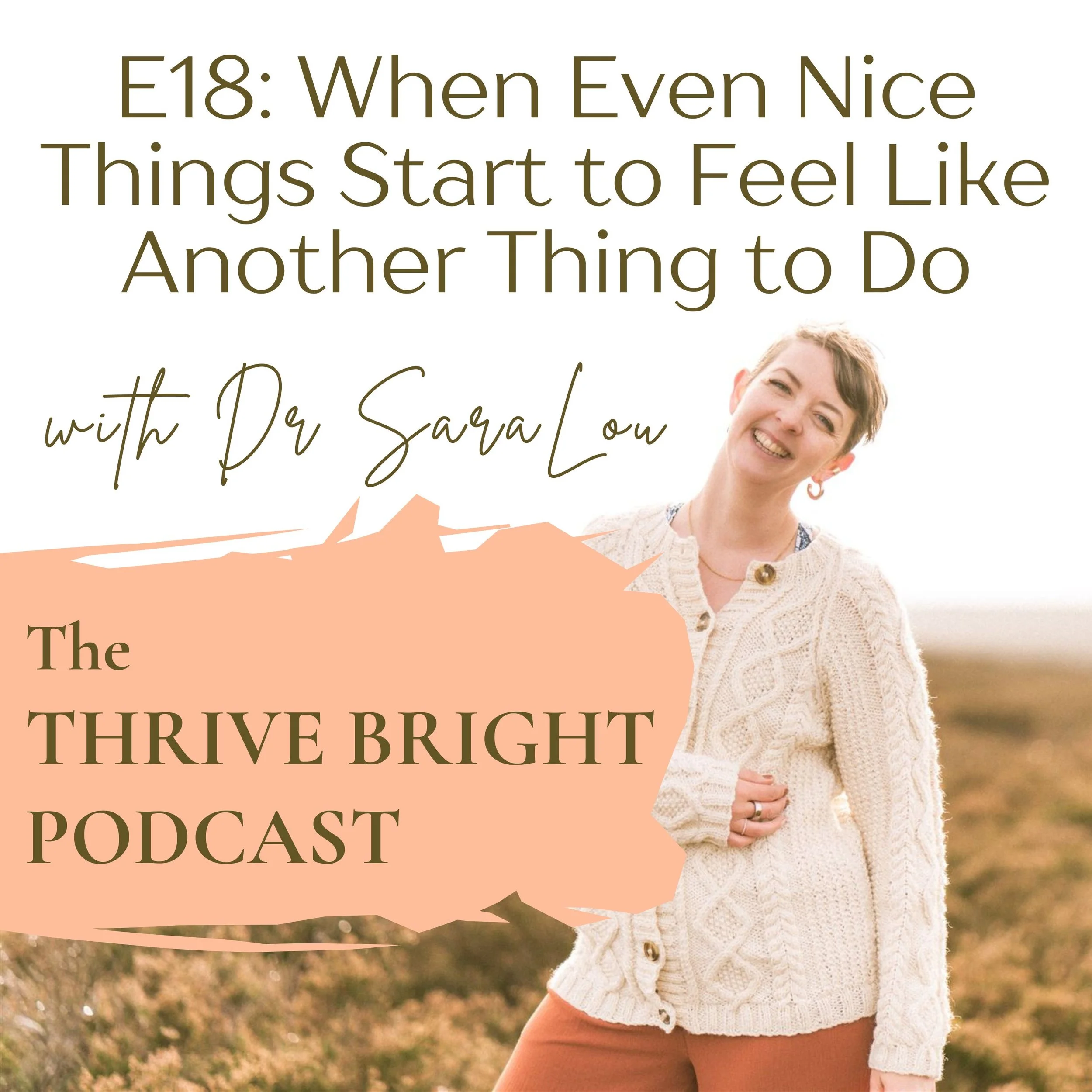 Episode 18: When Even Nice Things Start to Feel Like Another Thing to Do