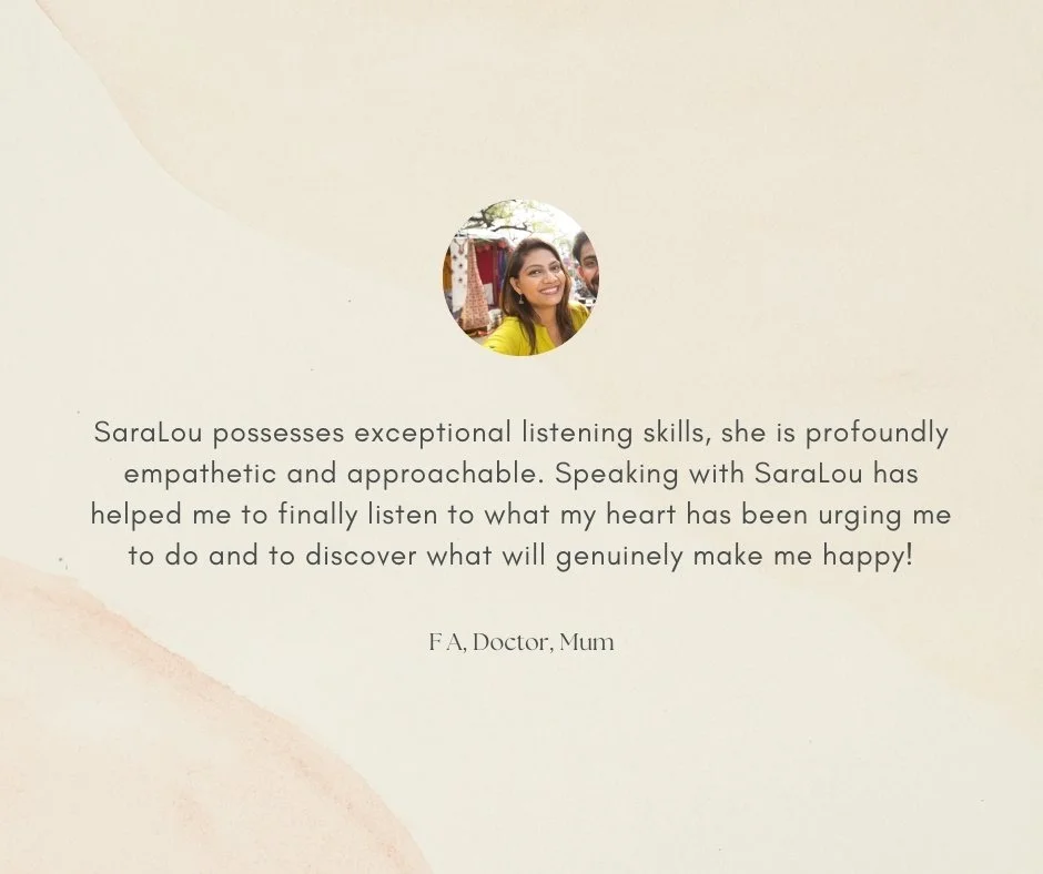 Testimonial: SaraLou possesses exceptional listening skills, she is profoundly empathetic and approachable. Speaking with SaraLou has helped me to finally listen to what my heart has been urging me to do.