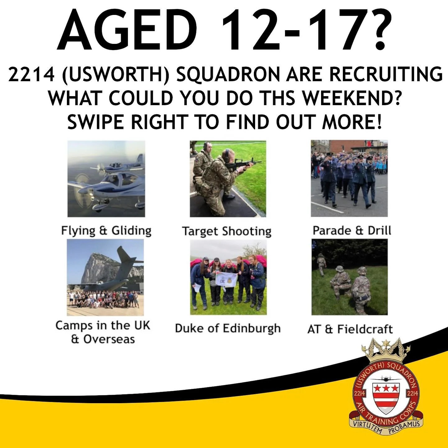 π SQUADRON OPEN EVENING π
Do you want to try something new this academic year? Fancy doing something different to stand out from the crowd? The RAF Air Cadets just might be for you!
2214 (Usworth) Squadron will once again be opening its doors to