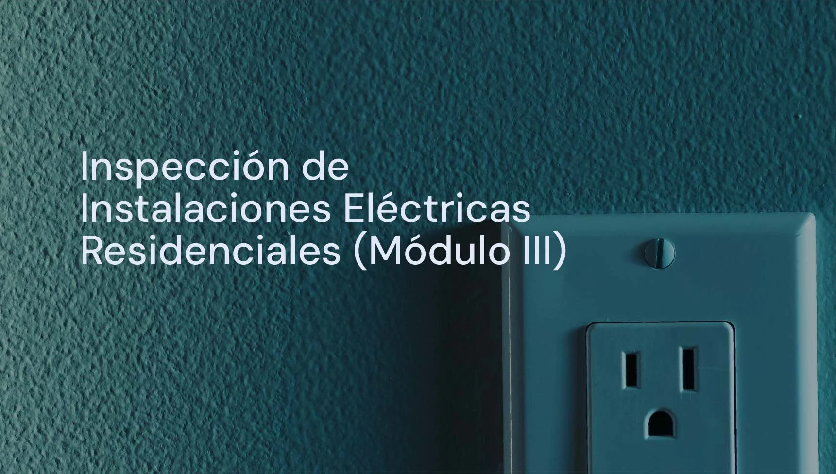 Inspección de Instalaciones Eléctricas Residenciales Modulo 3
