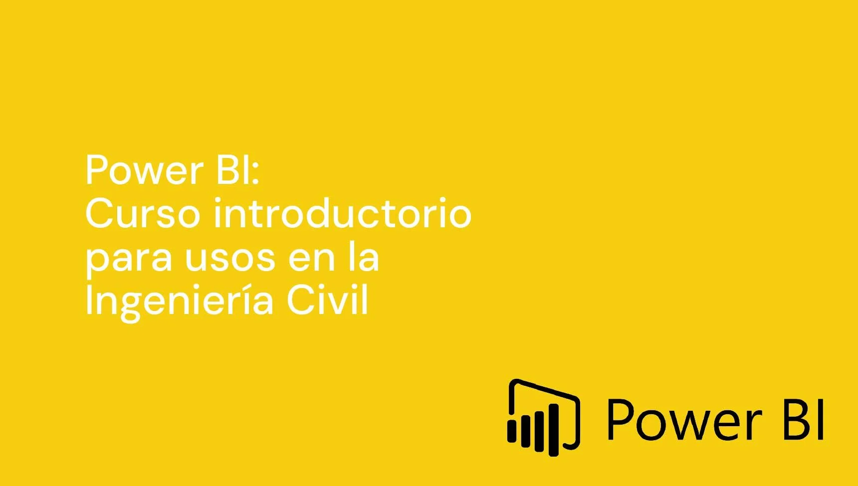 Power BI: Curso introductorio para usos en la Ingeniería Civil 