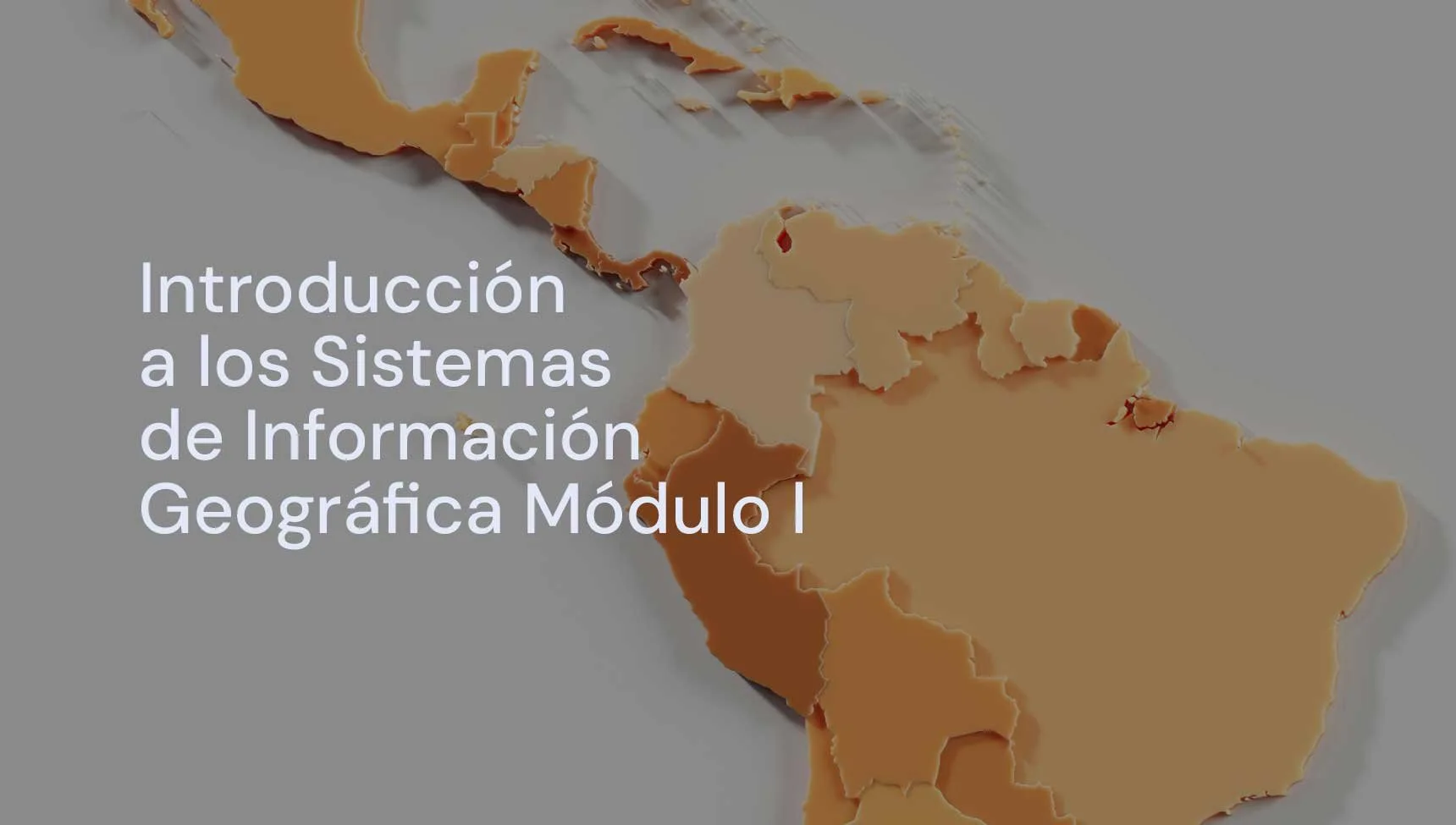 Introducción a los Sistemas de Información Geográfica Módulo I