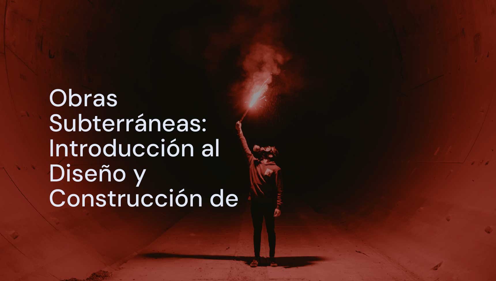 Obras Subterráneas: Introducción al Diseño y Construcción de túneles  