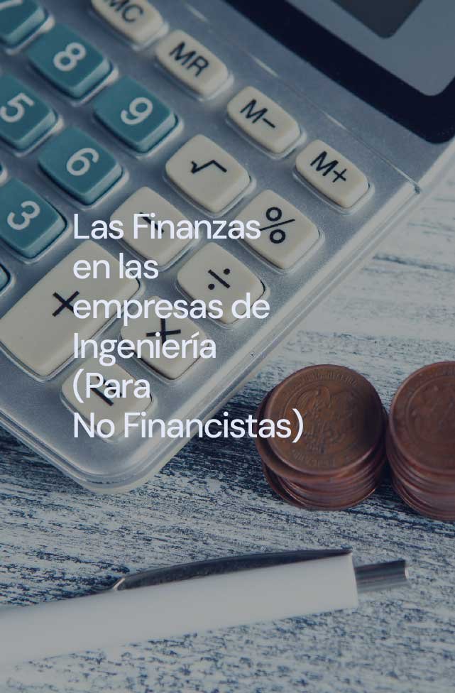 Las Finanzas en las empresas de Ingeniería(Para No Financistas)