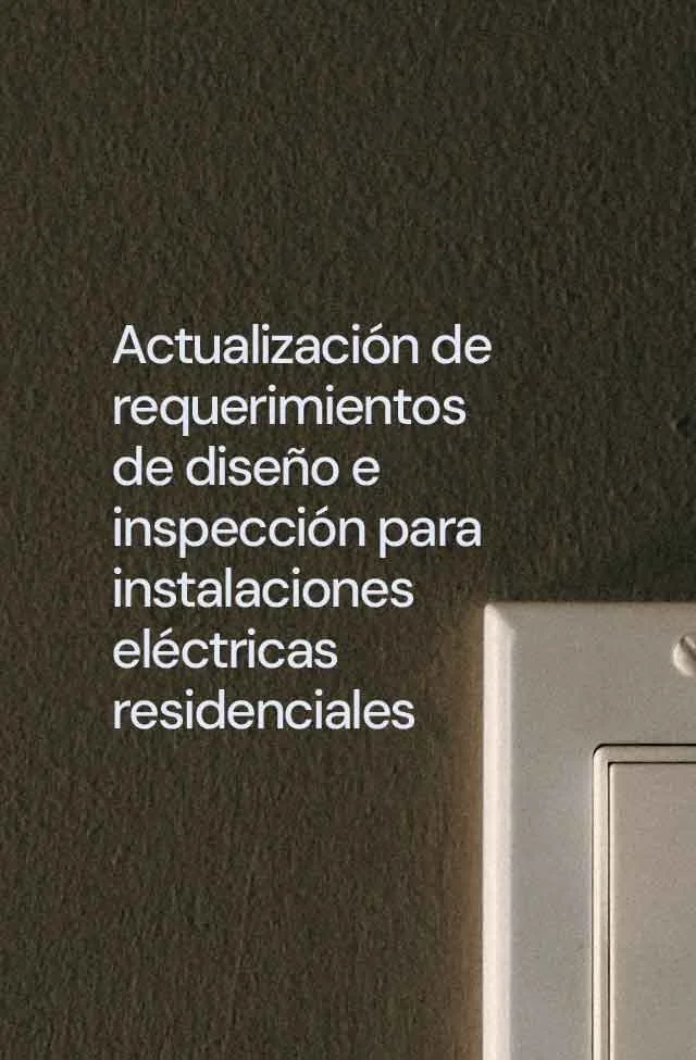 Actualización de requerimientos de diseño e inspección para instalaciones eléctricas residenciales
